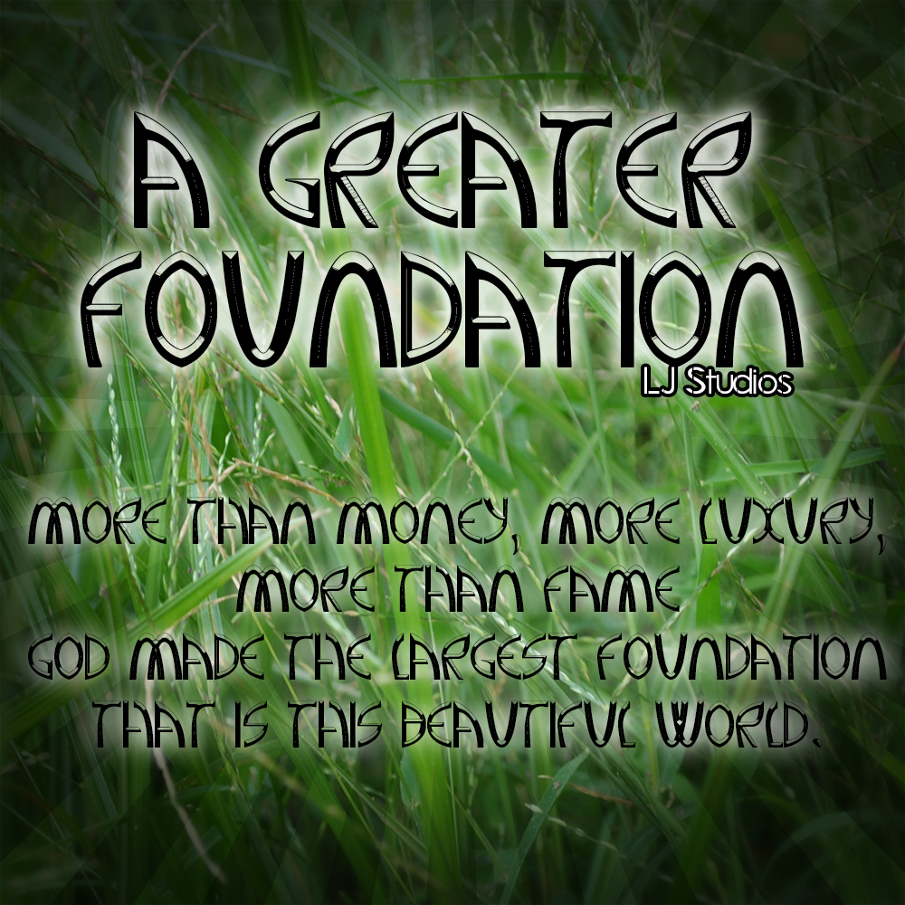 A Greater Foundation