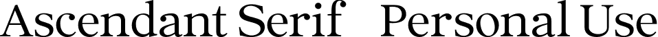 Ascendant Serif - Personal Use