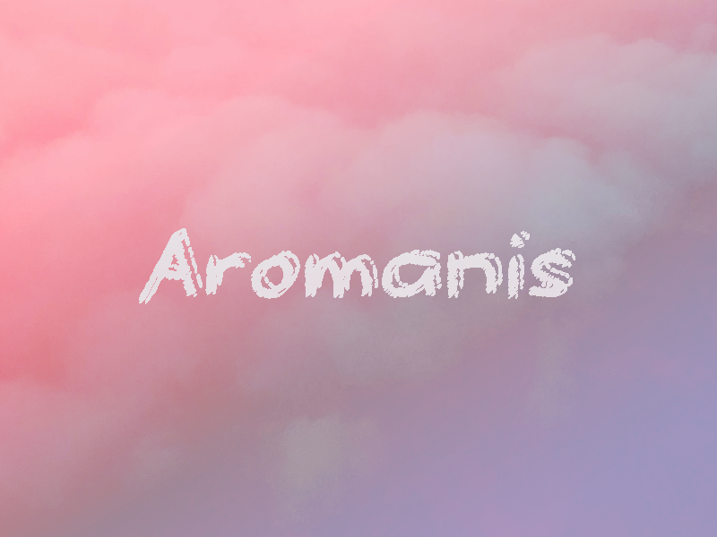 a Aromanis