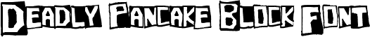 Deadly Pancake Block Font