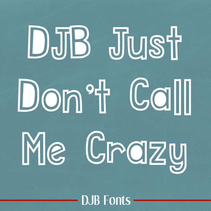 DJB Just Dont Call Me Crazy