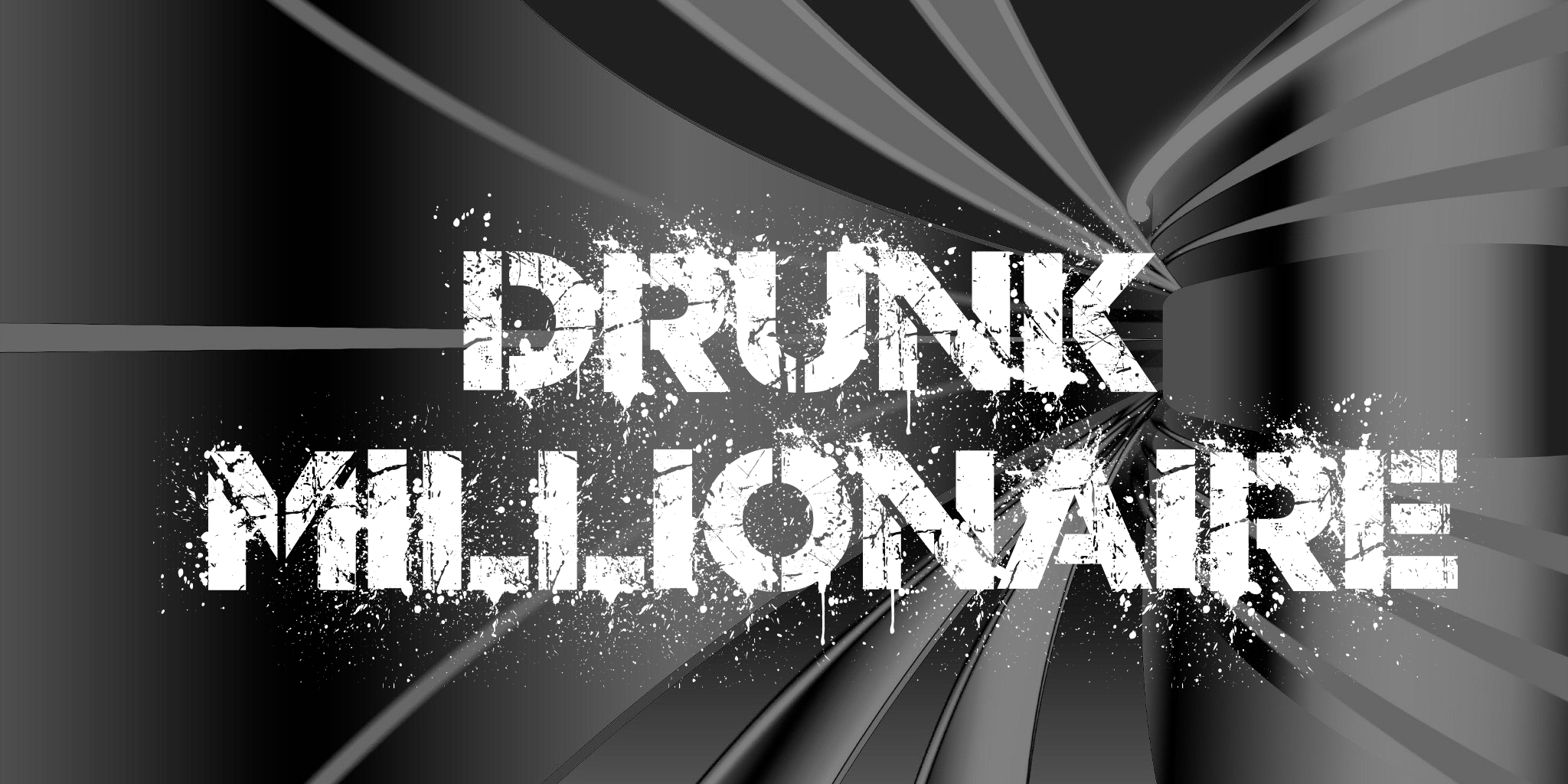 Drunk Millionaire