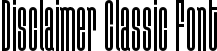 Disclaimer Classic Font