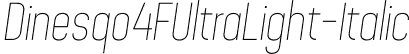 Dinesqo4FUltraLight-Italic