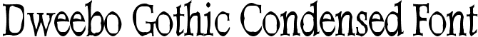 Dweebo Gothic Condensed Font
