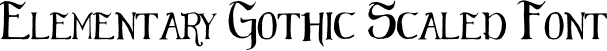 Elementary Gothic Scaled Font