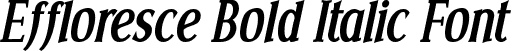 Effloresce Bold Italic Font