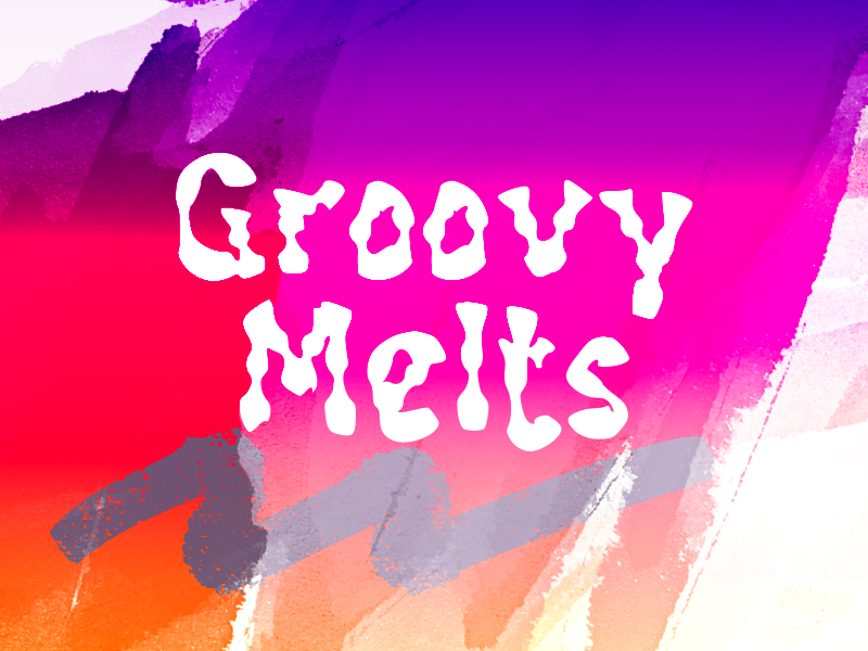 g Groovy Melts