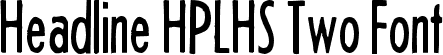 Headline HPLHS Two Font