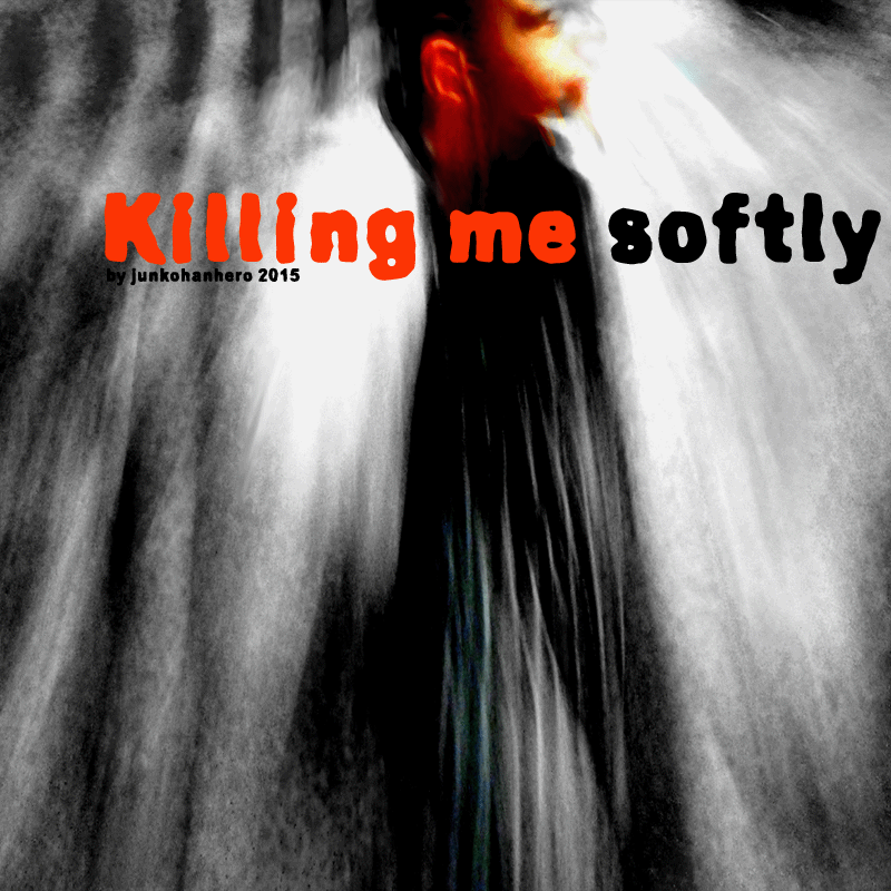 Killing me softly