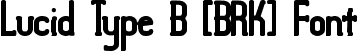 Lucid Type B [BRK] Font