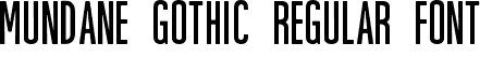 Mundane Gothic Regular Font