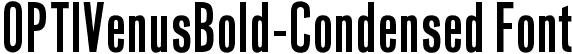 OPTIVenusBold-Condensed Font