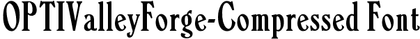 OPTIValleyForge-Compressed Font
