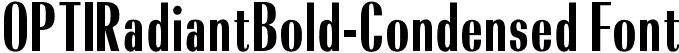 OPTIRadiantBold-Condensed Font