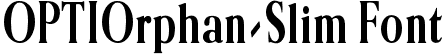 OPTIOrphan-Slim Font