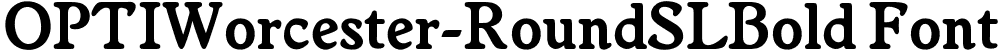OPTIWorcester-RoundSLBold Font