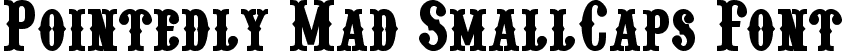 Pointedly Mad SmallCaps Font
