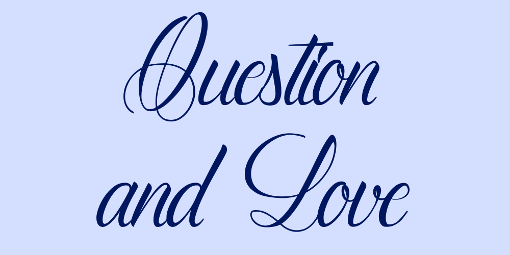 Question And Love