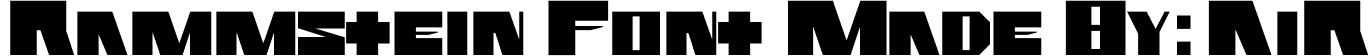 Rammstein Font Made By: AiR