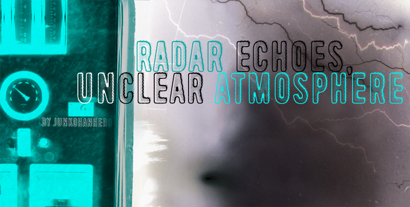 Radar Echoes, Unclear Atmospher