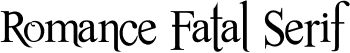 Romance Fatal Serif