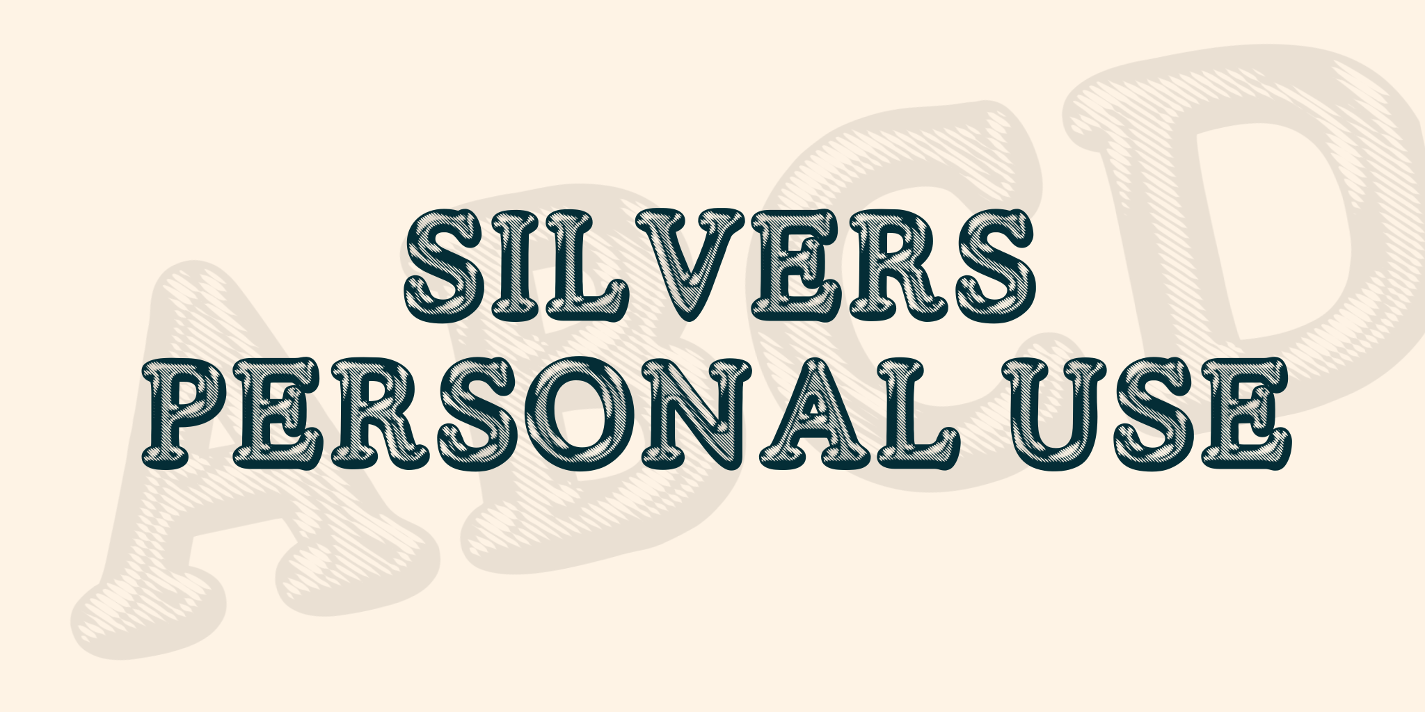 SILVERS PERSONAL USE