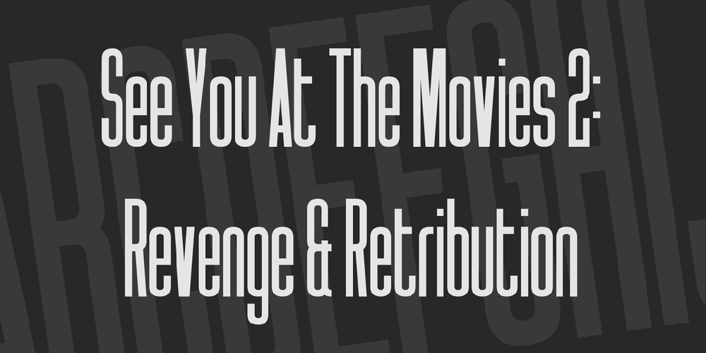 See You At The Movies 2: Revenge & Retribution