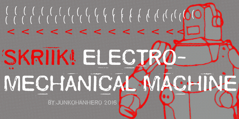 Skriik! Electro-mechanical machine