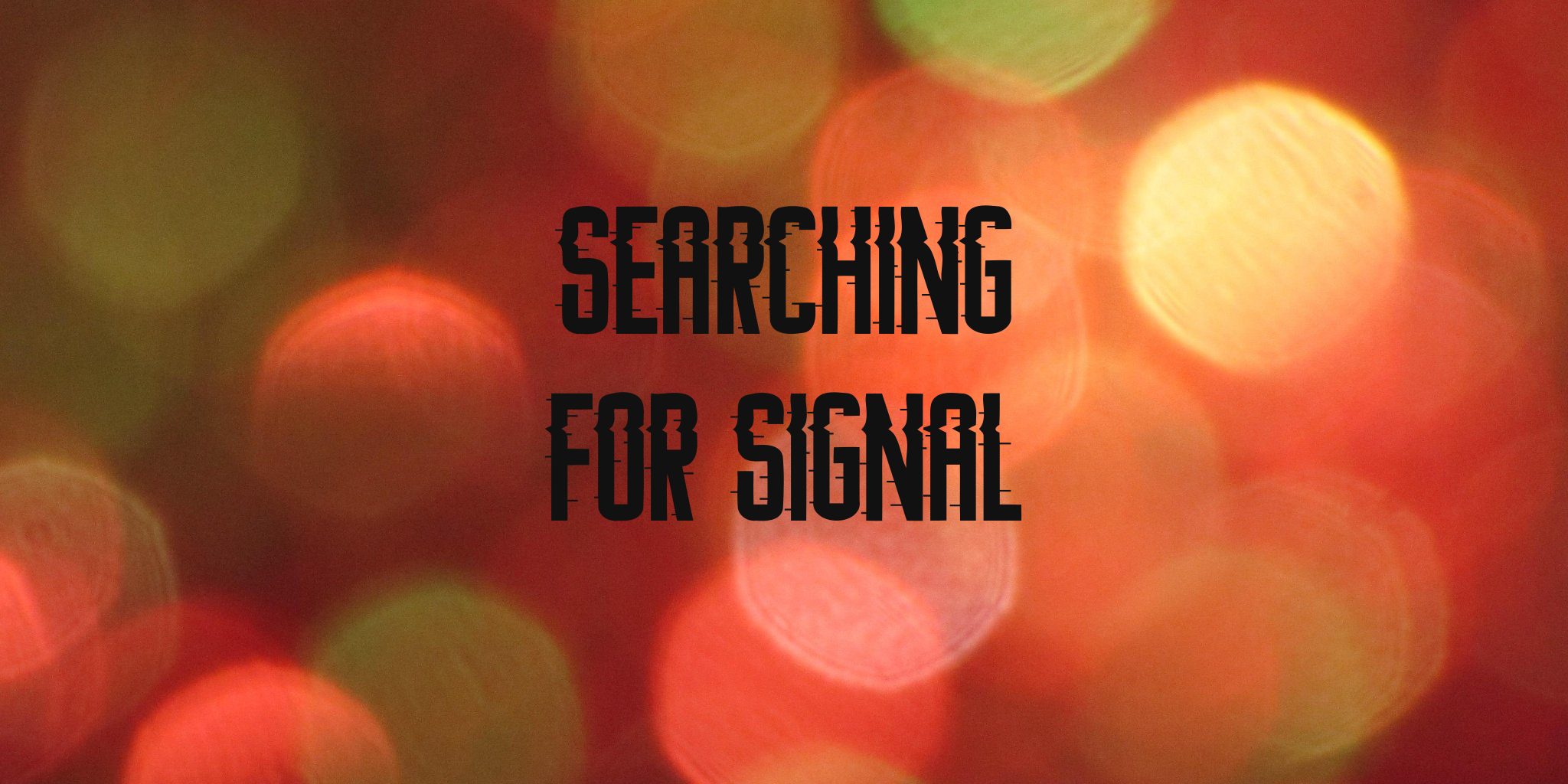 Searching For Signal