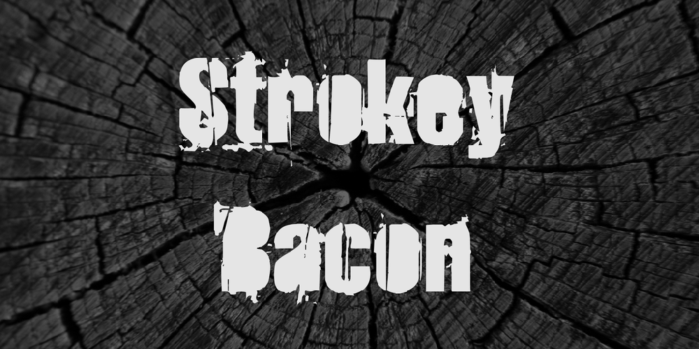 Strokey Bacon