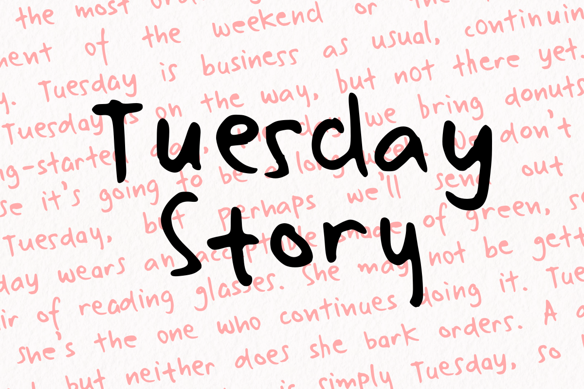 Tuesday Story