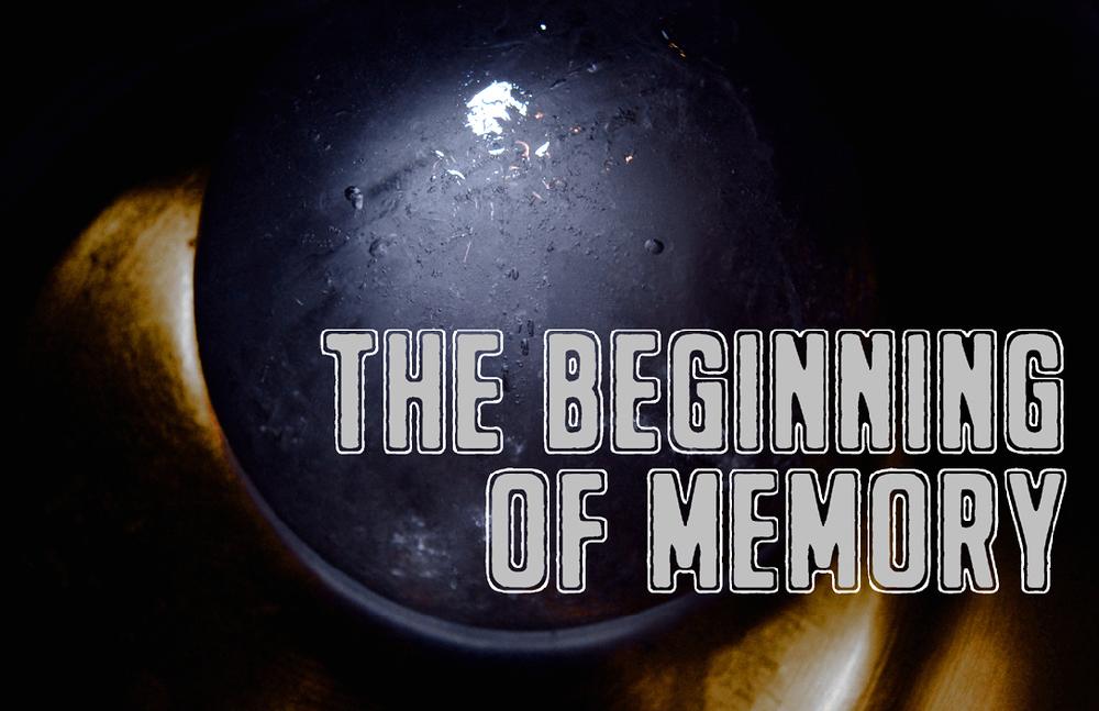 The Beginning Of Memory