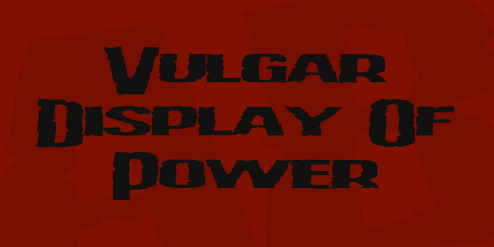 Vulgar Display Of Power