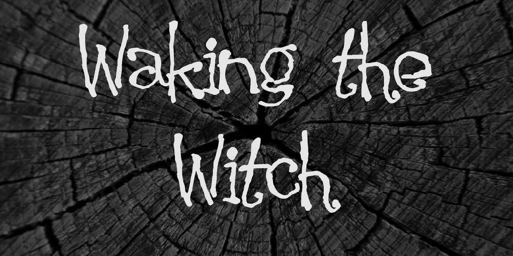 Waking the Witch