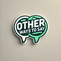 Other Ways To Say